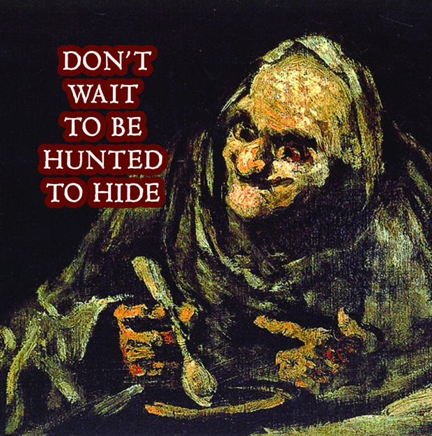 Don't Wait To Be Hunted To Hide - DCW